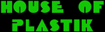 House of Plastik